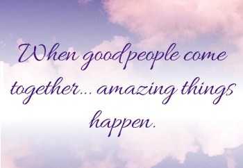 When good people come together, amazing things happen.